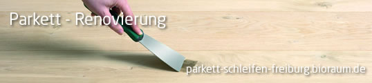 Parkett Schleifarbeiten in Freiburg